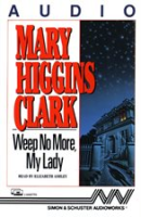 Weep No More My Lady by Clark, Mary Higgins
